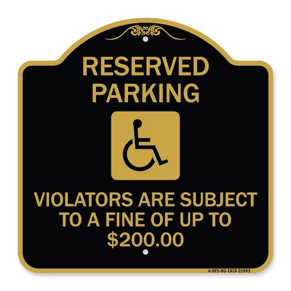 Reserved Parking Violators Are Subject to A Fine of Up to $200 Handicapped Symbol, BG-1818-22993